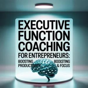 executive function coaching for entrepreneurs
